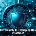 Cyber Sovereignty Is Reshaping Resilience Strategies